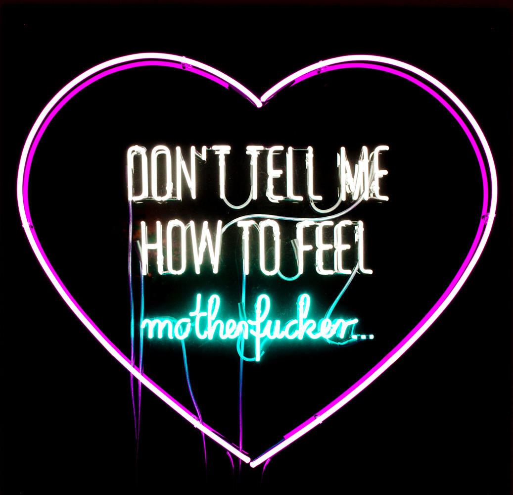 Don’t tell me how to feel Motherfucker, 2012